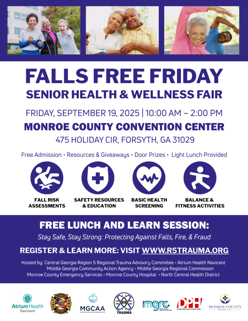 Promotional flyer for “Falls Free Friday – Senior Health & Wellness Fair.” The flyer highlights that the event is FREE and open to older adults, caregivers, and families. Event details: Friday, September 19, 2025, from 10:00 am to 2:00 pm at the Monroe County Convention Center, 475 Holiday Cir, Forsyth, GA. Activities include fall risk screenings, health resources, fraud prevention, fire safety, nutrition guidance, balance and fitness activities, door prizes, and a free Lunch & Learn session titled “Stay Safe, Stay Strong: Protecting Against Falls, Fire & Fraud.” The flyer notes that the event is hosted by Central Georgia Region 5 RTAC, Atrium Health Navicent Trauma Services, Middle Georgia Community Action Agency, Middle Georgia Regional Commission, Monroe County Emergency Services, Monroe County Hospital, and the North Central Health District.